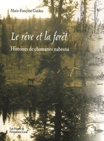 Le rêve et la forêt - histoires de chamanes nabesna