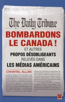 Bombardons le Canada ! - et autres propos désobligeants relevés dans les médias américains