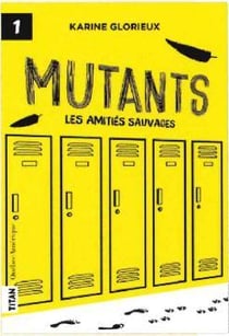 Mutants Les amitiés sauvages T1