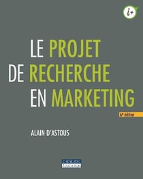 Le projet de recherche en marketing (6e édition)
