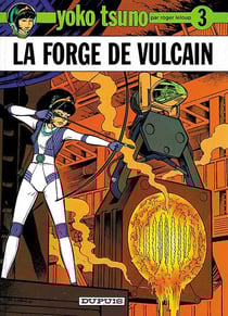 Yoko Tsuno Tome 3 : la forge de Vulcain