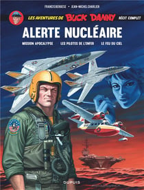 Les aventures de Buck Danny : alerte nucléaire : Tome 41 : mission Apocalypse - Tome 42 : les pilotes de l'enfer - Tome 43 : le feu du ciel