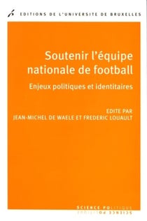 Soutenir l'équipe nationale de football : Enjeux politiques et identitaires