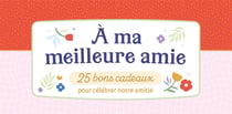 A ma meilleur amie - 25 bons cadeaux pour celebrer notre amitie