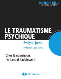 Le traumatisme psychique - chez le nourrisson, l'enfant et l'adolescent