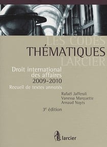 Les codes thématiques larcier - droit international des affaires 2009-2010 (3e édition)