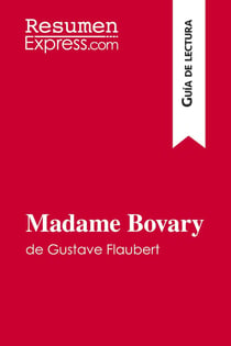 Madame Bovary de Gustave Flaubert (GuÃ­a de lectura) : Resumen y anÃ¡lisis completo