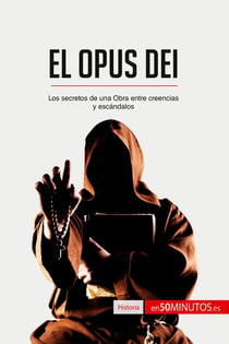 El opus dei : los secretos de una obra entre creencias y escandalos
