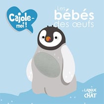 CAJOLE-MOI : les bébés des oeufs
