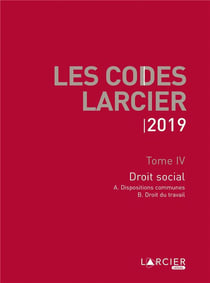 CODE LARCIER T04 DROIT SOCIAL - A JOUR AU 1ER MARS 2019