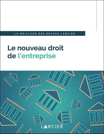 Le nouveau droit de l'entreprise - le meilleur des revues Larcier