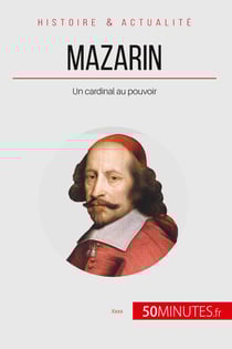 Mazarin - un cardinal au pouvoir