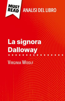 La signora Dalloway di Virginia Woolf (Analisi del libro) : Analisi completa e sintesi dettagliata del lavoro