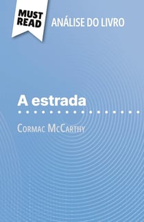 A Estrada de Cormac McCarthy (Analise do livro) : Analise completa e resumo pormenorizado do trabalho