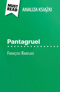 Pantagruel ksiazka François Rabelais (Analiza ksiazki) : Pelna analiza i szczególowe podsumowanie pracy