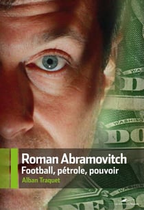 Roman Abramovitch, football, pétrole, pouvoir