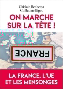 On marche sur la tête ! La France, l'UE et les mensonges