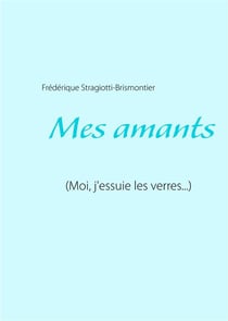 Mes amants (moi, j'essuie les verres...)