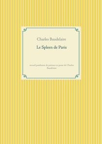 Le Spleen de Paris : recueil posthume de poèmes en prose de Charles Baudelaire