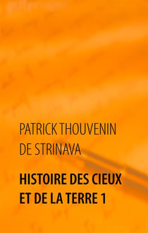 Histoire des cieux et de la Terre t.1 - voyage dans les passés et les futurs