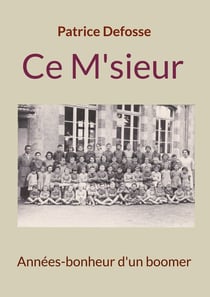 Ce M'sieur : Années-bonheur d'un boomer