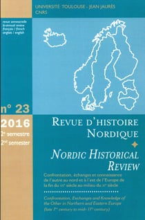 Revue d'histoire nordique Tome 23 : confrontations, échanges et connaissances de l'autre au nord et à l'est de l'Europe de la fin du VIIe siècle au milieu du  XIe siècle