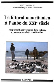 Littoral mauritanien à l'aube du XXIe siècle (Le). Peuplement, gouvernance de la nature, dynamiques sociales et culturelles