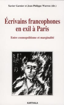 Ecrivains francophones en exil à Paris. Entre cosmopolitisme et marginalité