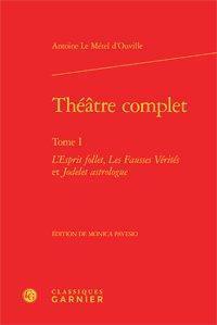 Théâtre complet Tome 1 - l'esprit follet, les fausses vérités et Jodelet astrologue