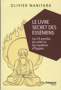 Le livre secret des esséniens - les 10 paroles du soleil et les mystères d'Egypte