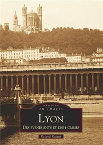 Lyon, des évènements et des hommes