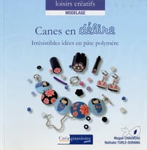 Canes en délire - irrésistibles idées en pâte polymère