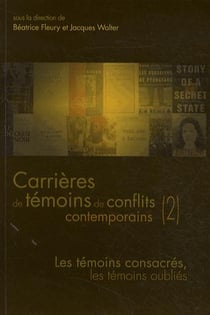 QUESTIONS DE COMMUNICATION : carrières de témoins de conflits contemporains Tome 2 - les témoins consacrés, les témoins oubliés