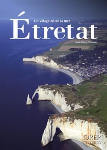 Etretat, un village né de la mer