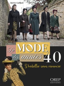 La mode des années 40 : S'habiller sans renoncer