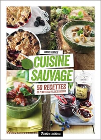 Cuisine sauvage - 50 recettes de plantes au fil des saisons