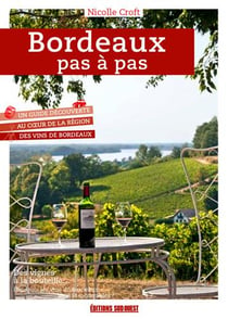 Bordeaux pas à pas - un guide découverte du Vignoble (édition 2020)