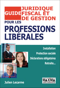 Guide juridique, fiscal et de gestion pour les professions libérales