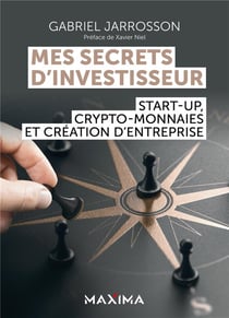 Mes secrets d'investisseur : start-up, crypto-monnaies et création d'entreprise