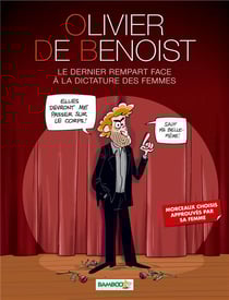 Olivier de Benoist - le dernier rempart face à la dictature des femmes