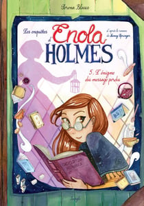 Les enquêtes d'Enola Holmes Tome 5 : l'énigme du message perdu