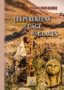 Les pyrénéens de l'âge des glaces