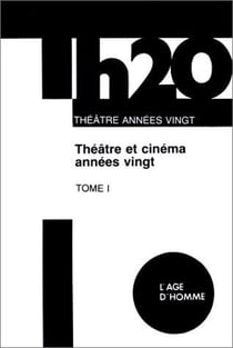 Theatre et cinema des annees vingt tome 1