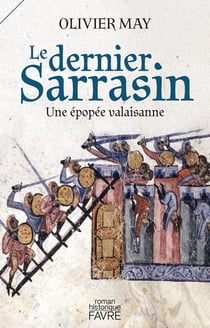 Le dernier Sarrasin : Une épopée valaisanne