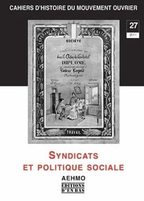Cahiers d'histoire du mouvement ouvrier no 27/2011, syndicats et politique sociale