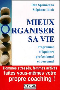 Mieux organiser sa vie - programme d'equilibre professionnel et personnel