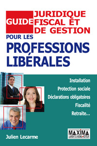 Guide juridique, fiscal et de gestion pour les professions libérales