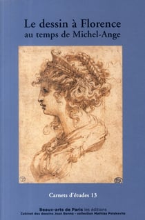 Carnets d'études Tome 13 : le dessin à Florence à l'époque de Michel-Ange