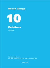 Écrits complets Tome 10 - relations - 1982-2004