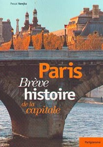Paris breve histoire de la capitale
